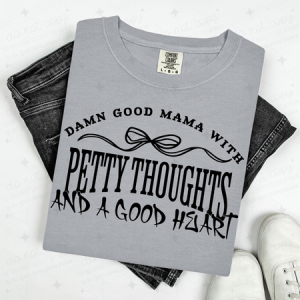 COQUETTE DAMN GOOD MAMA WITH PETTY THOUGHTS AND A GOOD HEART - DTF TRANSFER