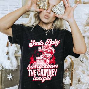 SANTA BABY HURRY DOWN THE CHIMNEY TONIGHT - DTF TRANSFER