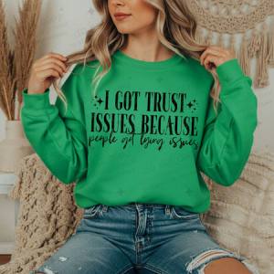 I GOT TRUST ISSUES BECAUSE GOT LYING ISSUES - DTF TRANSFER