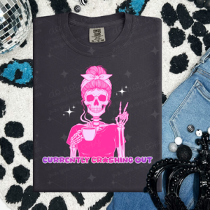 CURRENTLY CRASHING OUT - DTF TRANSFER