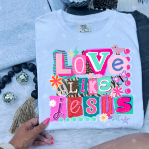 LOVE LIKE JESUS - DTF TRANSFER