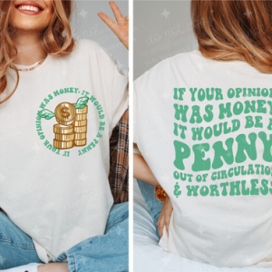 IF YOUR OPINION WAS MONEY GREEN - FRONT+BACK - DTF TRANSFER