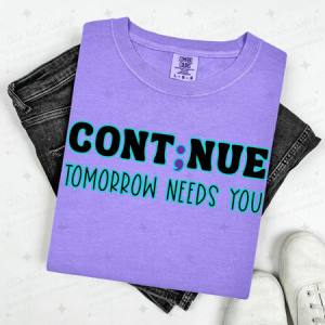 CONT;NUE TOMORROW NEEDS YOU - DTF TRANSFER
