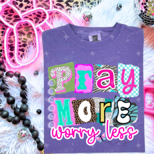 PRAY MORE WORRY LESS - DTF TRANSFER
