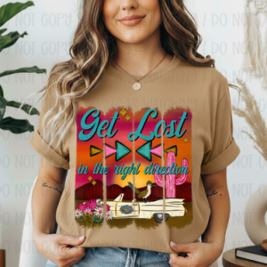 GET LOST IN THE RIGHT DIRECTION - DTF TRANSFER