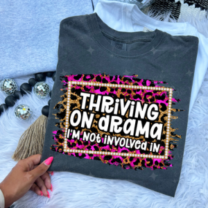 THRIVING ON DRAMA I'M NOT INVOLVED IN - DTF TRANSFER