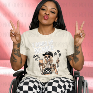 I COULD BE MEANER - DTF TRANSFER