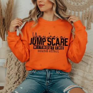 YOU'RE A JUMP SCARE WITHOUT THE SOUND EFFECT - DTF TRANSFER