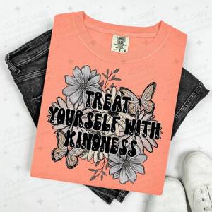 TREAT YOURSELF WITH KINDNESS - FLORAL BUTTERFLIES - DTF TRANSFER