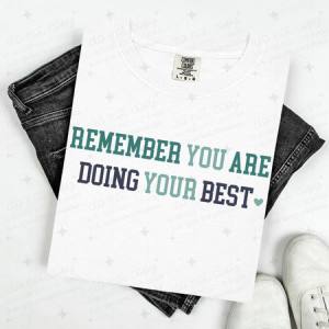 REMEMBER YOU ARE DOING YOUR BEST - DTF TRANSFER