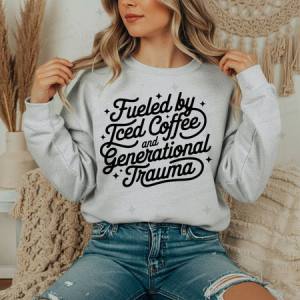FUELED BY ICED COFFEE AND GENERATIONAL TRAUMA - DTF TRANSFER