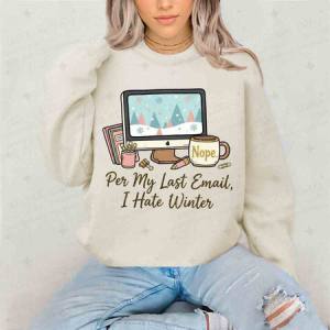 PER MY LAST EMAIL, I HATE WINTER - DTF TRANSFER