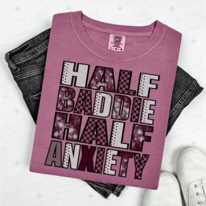 HALF BADDIE HALF ANXIETY - DTF TRANSFER