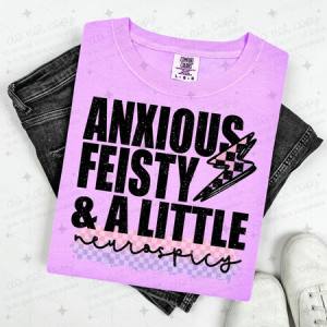 ANXIOUS FEISTY & A LITTLE NEUROSPICY - DTF TRANSFER