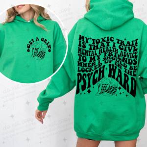 MY TOXIC TRAIT IS THAT I GIVE MENTAL HEALTH ADVICE - FRONT+BACK - DTF TRANSFER