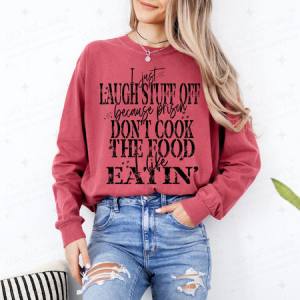 I JUST LAUGH STUFF OFF BECAUSE PRISON DON'T COOK THE FOOD I LIKE EATIN' - DTF TRANSFER