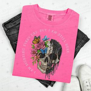 I AM FIGHTING EVERY DAY, BUT I AM STILL HERE - WHITE TEXT W/ FAUX GLITTER SKELLIE - DTF TRANSFER