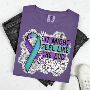 IT MIGHT FEEL LIKE THE END BUT IT IS NOT THE END - DTF TRANSFER