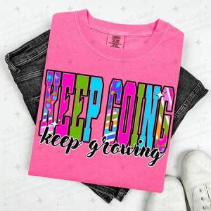 KEEP GOING KEEP GROWING - BRIGHT COLOR LETTERS - DTF TRANSFER