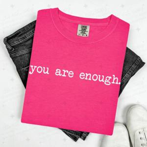 YOU ARE ENOUGH. - DTF TRANSFER
