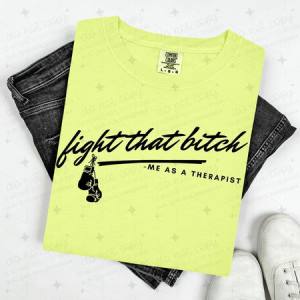 FIGHT THAT BITCH - ME AS A THERAPIST - DTF TRANSFER