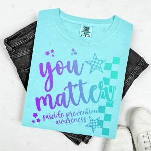 YOU MATTER SUICIDE PREVENTION AWARENESS - DTF TRANSFER