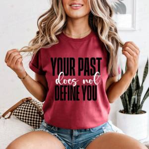 YOUR PAST DOES NOT DEFINE YOU - DTF TRANSFER