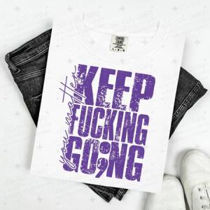 YOU MATTER KEEP FUCKING GO;NG - PURPLE TEXT - DTF TRANSFER