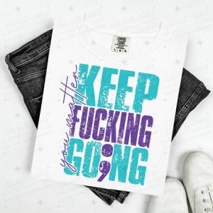 YOU MATTER KEEP FUCKING GO;NG - TEAL AND PURPLE TEXT - DTF TRANSFER