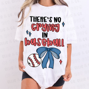 THERE'S NO CRYING IN BASEBALL - DTF TRANSFER