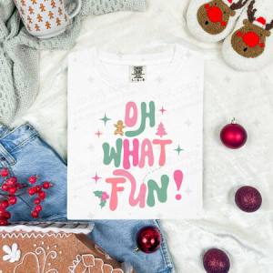 OH WHAT FUN! - DTF TRANSFER