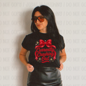 CURRENTLY CRASHING OUT - DTF TRANSFER