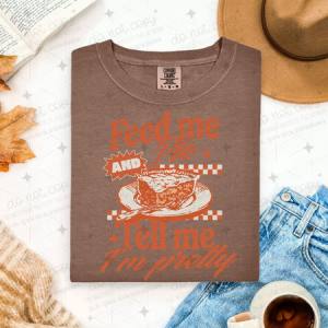 FEED ME PIE AND TELL ME I'M PRETTY - DTF TRANSFER
