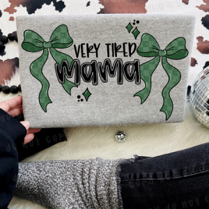 VERY TIRED MAMA COQUETTE - DTF TRANSFER
