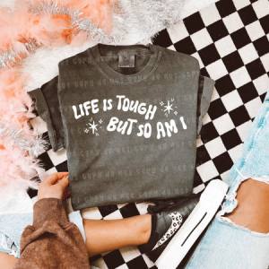 LIFE IS TOUGH BUT SO AM I *OLLIE & CO. EXCLUSIVE* - DTF TRANSFER