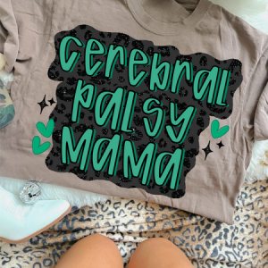 CEREBRAL PALSY MAMA - *OLLIE & CO. EXCLUSIVE* - DTF TRANSFER