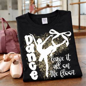 DANCE LEAVE IT ALL ON THE FLOOR WHITE WITH GOLD - DTF TRANSFER