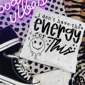 I DON'T HAVE THE ENERGY FOR THIS - DTF TRANSFER