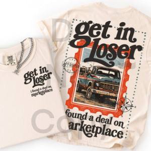GET IN LOSER FOUND A DEAL ON MARKETPLACE POSTAGE STAMP - FRONT+BACK - DTF TRANSFER