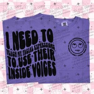 I NEED TO TEACH MY FACIAL EXPRESSIONS - FRONT+BACK - DTF TRANSFER