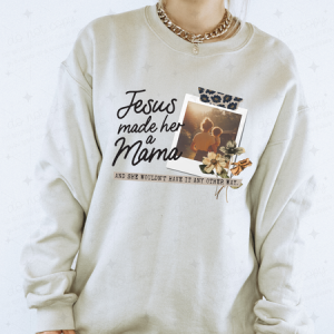 JESUS MADE HER A MAMA - CUSTOM TRANSFER