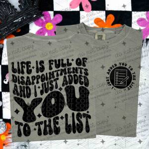 LIFE IS FULL OF DISAPPOINTMENTS - FRONT+BACK - DTF TRANSFER