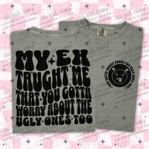 MY EX TAUGHT ME - FRONT+BACK - DTF TRANSFER