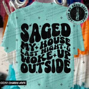 SAGED MY HOUSE LAST NIGHT - FRONT+BACK - DTF TRANSFER