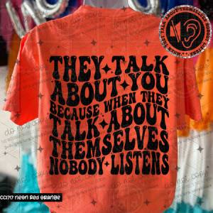 THEY TALK ABOUT YOU BECAUSE - FRONT+BACK - DTF TRANSFER