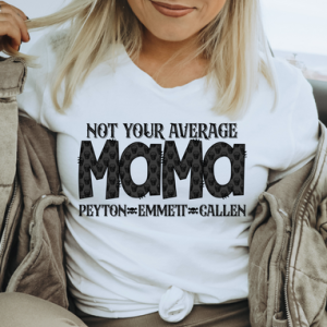 NOT YOUR AVERAGE TITLE W/ KIDS NAME - CUSTOM TRANSFER