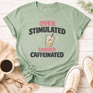 OVERSTIMULATED UNDER CAFFEINATED - *OLLIE & CO. EXCLUSIVE* - DTF TRANSFER