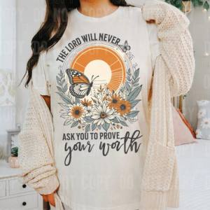 THE LORD WILL NEVER ASK YOU TO PROVE YOUR WORTH - *OLLIE & CO. EXCLUSIVE*- DTF TRANSFER