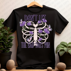 DON'T LET THE BAD DAYS WIN - DTF TRANSFER