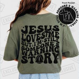 JESUS LOVES ME BUT I'M STILL SOMEONE'S WARNING STORY - *OLLIE & CO. EXCLUSIVE* FRONT+BACK - DTF TRANSFER